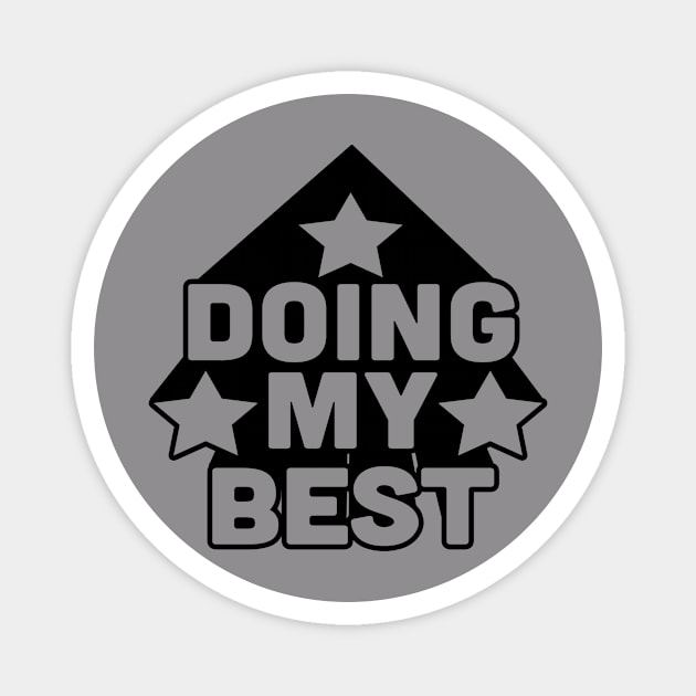 Doing my Best (For Light Shirts) Magnet by VeryBear